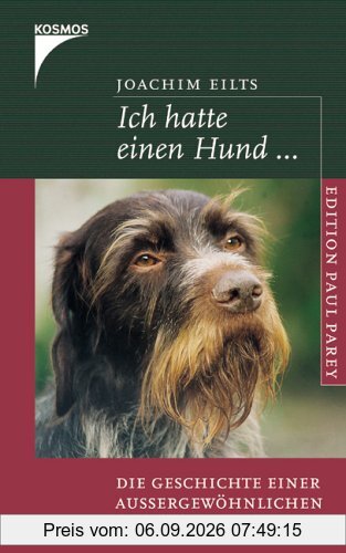 Ich hatte einen Hund...: Die Geschichte einer aussergewöhnlichen Freundschaft