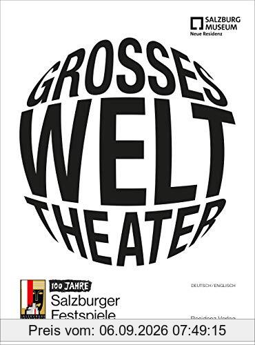 Großes Welttheater - 100 Jahre Salzburger Festspiele