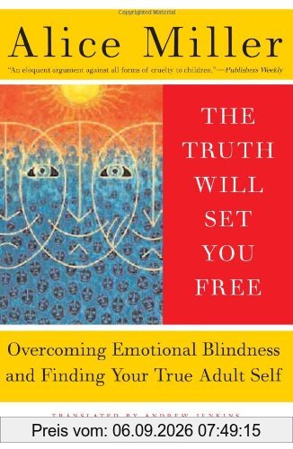 The Truth Will Set You Free: Overcoming Emotional Blindness and Finding Your True Adult Self