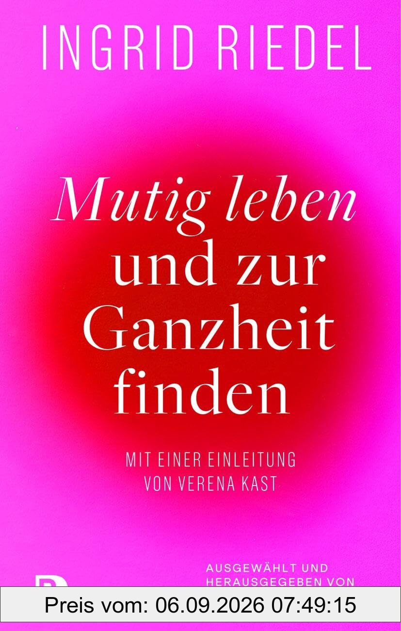 Mutig leben und zur Ganzheit finden