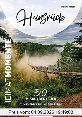 Hunsrück - HeimatMomente: 50 Mikroabenteuer zum Entdecken und Genießen (HeimatMomente: Mikroabenteuer zum Entdecken und Genießen)