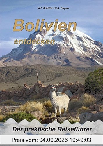 Bolivien entdecken: Der praktische Reiseführer mit GPS Koordinaten