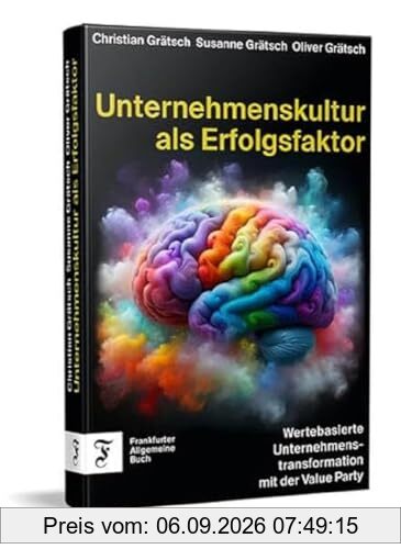 Unternehmenskultur als Erfolgsfaktor: Wertebasierte Unternehmenstransformation mit der Value Party