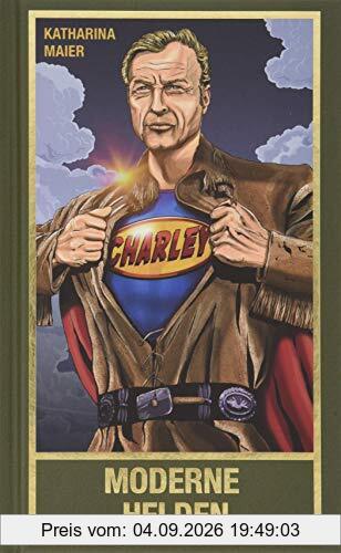 Moderne Helden: Welten retten mit Old Shatterhand, Superman, Gandalf, Mr. Spock und Sherlock Holmes (Karl May Sonderband)