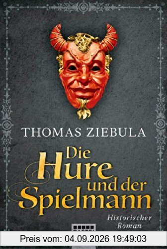 Die Hure und der Spielmann: Historischer Roman