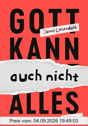 Gott kann auch nicht alles: Einführung in die Prozesstheologie