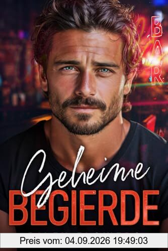 Geheime Begierde: Ein Second Chance - Liebesroman