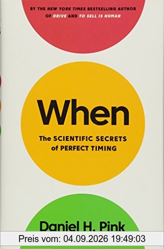 When: The Scientific Secrets of Perfect Timing