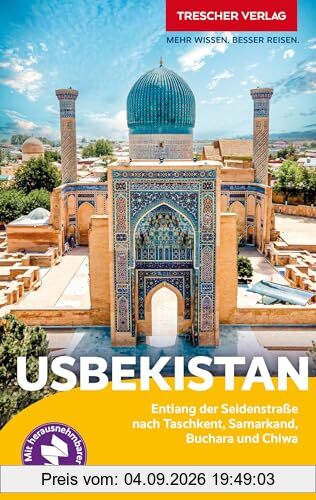 TRESCHER Reiseführer Usbekistan: Entlang der Seidenstraße nach Taschkent, Samarkand, Buchara und Chiwa - Mit herausnehmbarer Faltkarte 1 : 2.700.000