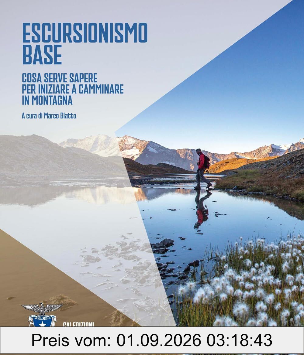 Escursionismo base. Cosa serve sapere per iniziare a camminare in montagna (I Manuali del Club Alpino Italiano)