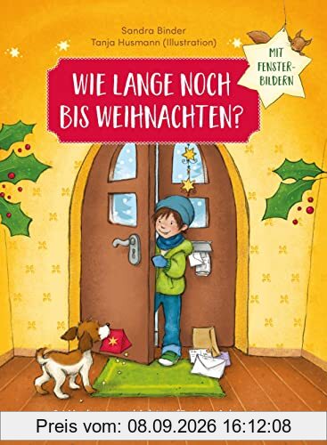 Wie lange noch bis Weihnachten?: 24 Vorlesegeschichten für den Advent mit Fensterbildern (Weihnachten für Kinder)