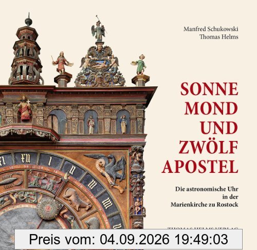 Sonne, Mond und zwölf Apostel: Die Astronomische Uhr in der Marienkirche zu Rostock