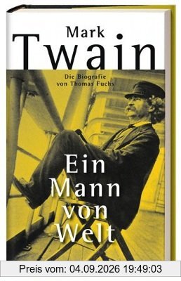 Mark Twain: Ein Mann von Welt - Die Biografie