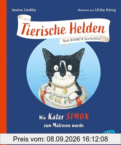 Tierische Helden (Band 1): Wie Kater Simon zum Matrosen wurde