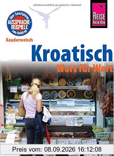 Reise Know-How Sprachführer Kroatisch - Wort für Wort: Kauderwelsch-Band 98