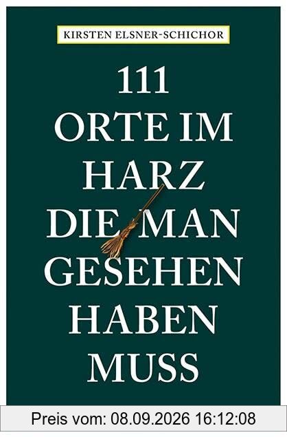 111 Orte im Harz, die man gesehen haben muss: Reiseführer