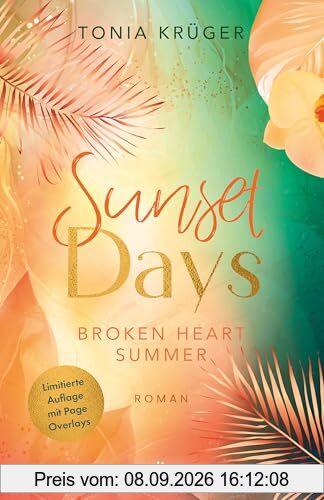 Broken Heart Summer – Sunset Days: Gefühlvolle New-Adult-Romance mit traumhaftem Hawaii-Setting | hochwertig veredelt und mit limitierten Page Overlays (Broken-Heart-Summer-Reihe, Band 1)
