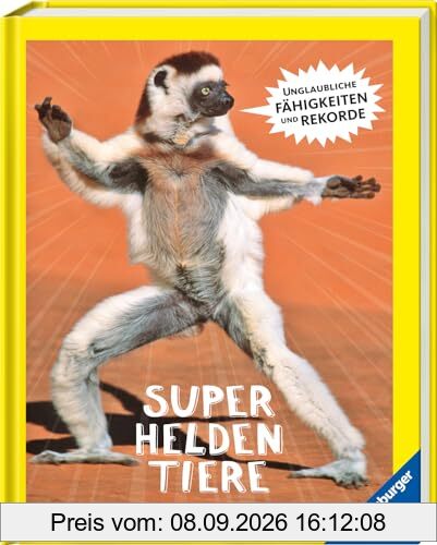 Superheldentiere - Unglaubliche Fähigkeiten und Rekorde: Unglaubliche Fähigkeiten und Rekorde