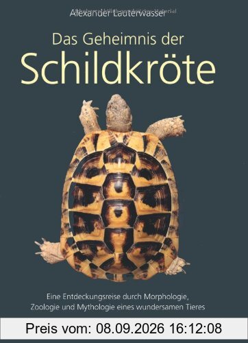 Das Geheimnis der Schildkröte: Eine Entdeckungsreise durch Morphologie, Zoologie und Mythologie eines wundersamen Tieres