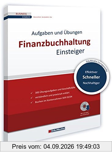 Finanzbuchhaltung für Einsteiger: Übungsbuch mit Lösungen (Business Coach)