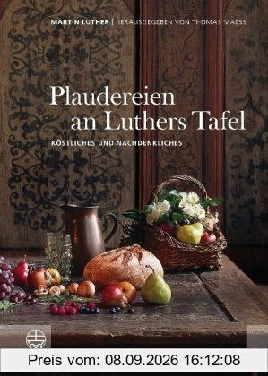 Plaudereien an Luthers Tafel. Köstliches und Nachdenkliches.