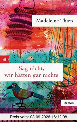 Sag nicht, wir hätten gar nichts: Roman