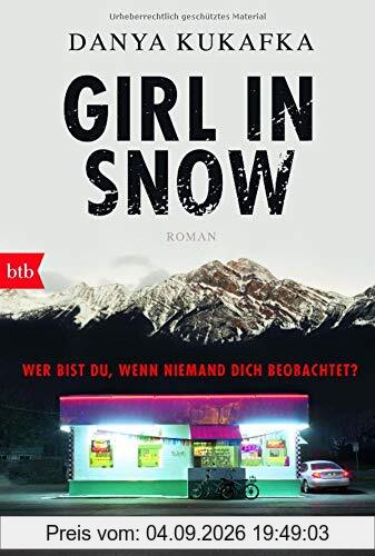 GIRL IN SNOW: Wer bist du, wenn niemand dich beobachtet? - Roman