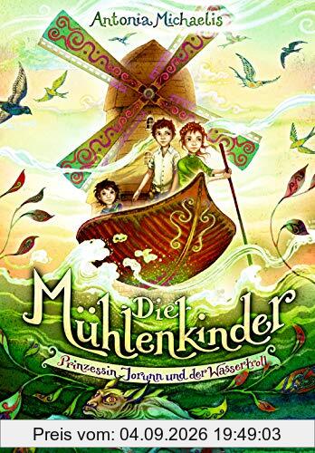 Die Mühlenkinder: Prinzessin Jorunn und der Wassertroll