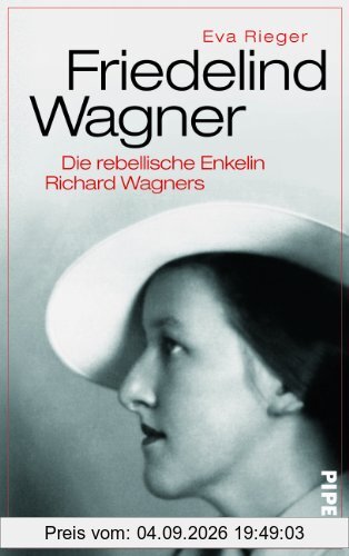 Friedelind Wagner: Die rebellische Enkelin Richard Wagners