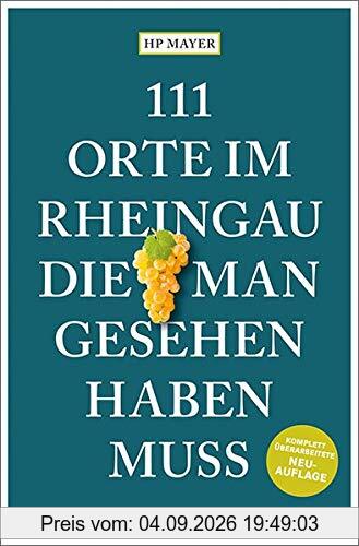 111 Orte im Rheingau, die man gesehen haben muss: Reiseführer, überarbeitete Neuauflage