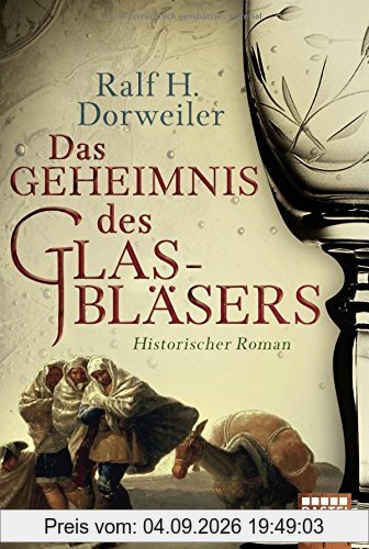 Das Geheimnis des Glasbläsers: Historischer Roman