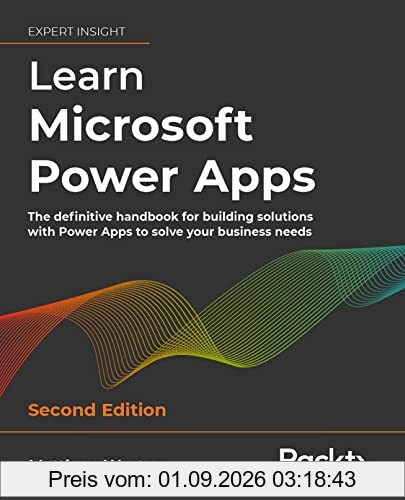 Learn Microsoft Power Apps: The definitive handbook for building solutions with Power Apps to solve your business needs