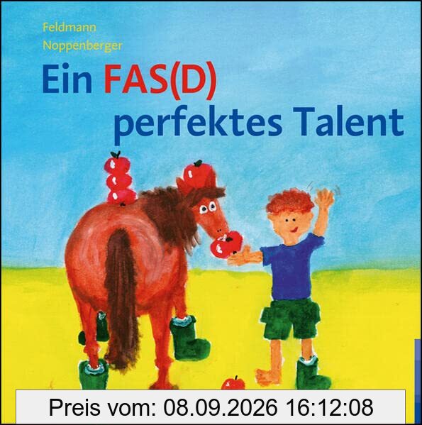Ein FAS(D) perfektes Talent: Ein Bilderbuch zur Begabungsförderung bei FAS(D) – Fetales Alkoholsyndrom bzw. Fetale Alkoholspektrumstörung