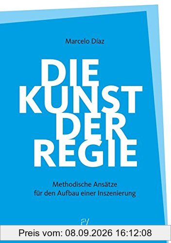 Die Kunst der Regie: Methodische Ansätze für den Aufbau einer Inszenierung