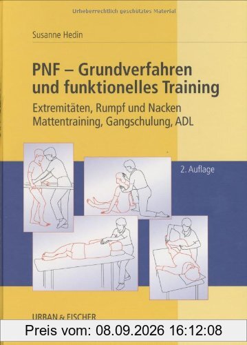 PNF - Grundverfahren und funktionelles Training: Extremitäten, Rumpf und Nacken, Mattentraining, Gangschulung, ADL