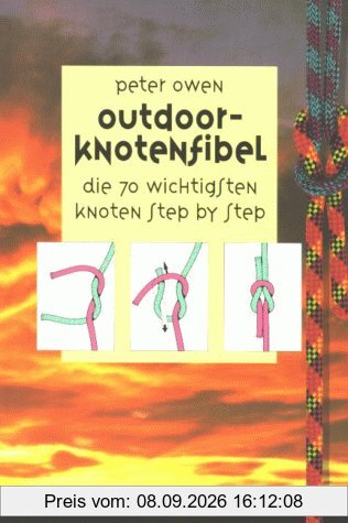 Outdoor-Knotenfibel: Die 70 wichtigsten Knoten step-by-step