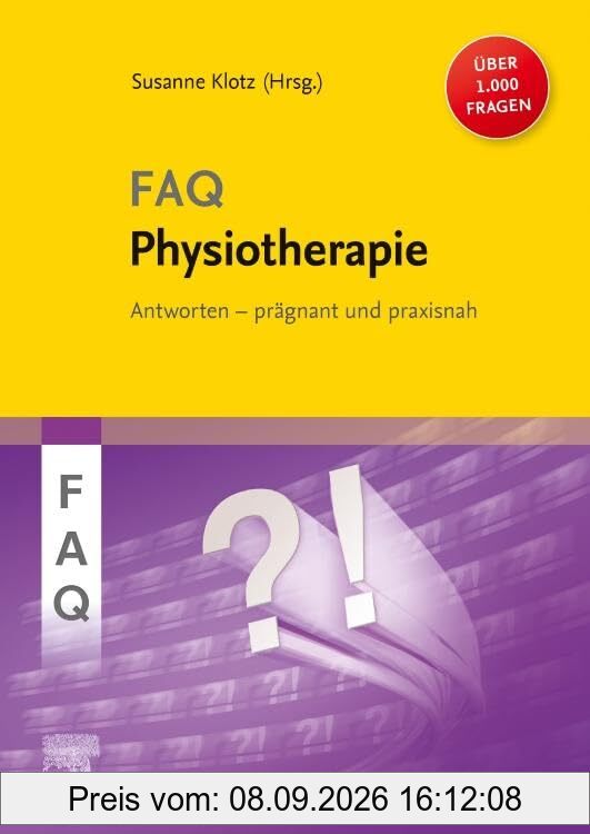 FAQ Physiotherapie: Über 1000 Fragen und Antworten prägnant und praxisnah für eine erfolgreiche, evidenzbasierte physiotherapeutische Diagnostik und ... - Fachbuch - Urban&Fischer-Verlag)