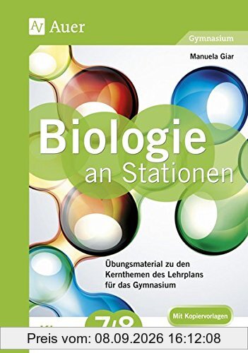 Biologie an Stationen 7-8 Gymnasium: Übungsmaterial zu den Kernthemen des Lehrplans für das Gymnasium Klasse 7-8 (Stationentraining Sekundarstufe Biologie)