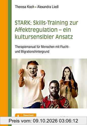 STARK: Skills-Training zur Affektregulation – ein kultursensibler Ansatz: Therapiemanual für Menschen mit Flucht- und Migrationshintergrund