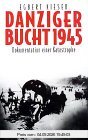 Danziger Bucht 1945: Dokumentation einer Katastrophe