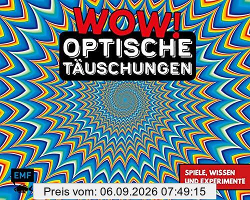 WOW! – Optische Täuschungen: Spiele, Wissen und Experimente zum Selbermachen