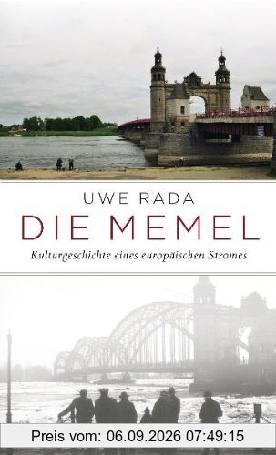 Die Memel: Kulturgeschichte eines europäischen Stromes