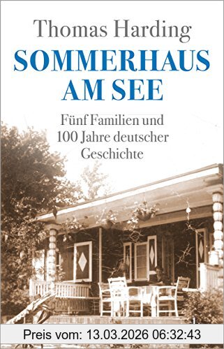 Thomas Harding Sommerhaus Am See, Fünf Familien Und 100 Jahre Deutscher Geschichte