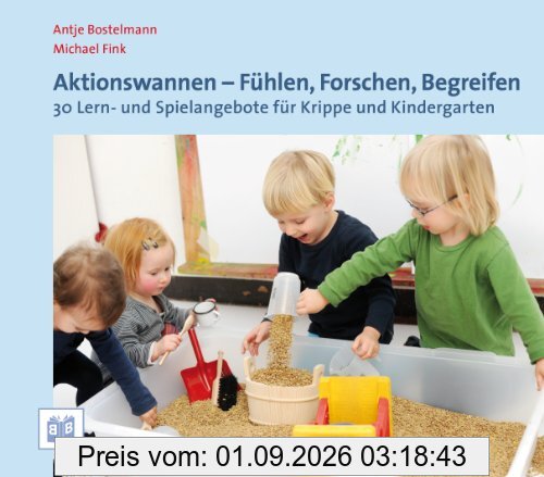 Aktionswannen - Fühlen, Forschen, Begreifen: 30 Lern- und Spielangebote für Krippe und Kindergarten