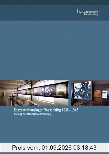 Konzentrationslager Flossenbürg 1938-1945: Katalog zur ständigen Ausstellung