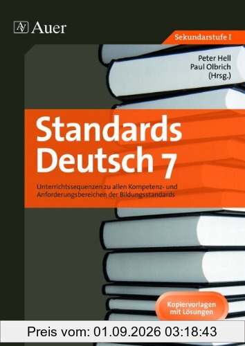 Standards Deutsch 7: Unterrichtssequenzen zu allen Kompetenz- und Anforderungsbereichen der Bildungsstandards
