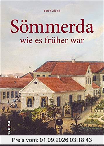Sömmerda wie es früher war. Rund 160 beeindruckende Farbaufnahmen laden zu einer kurzweiligen Zeitreise in die Stadtgeschichte ein. (Sutton Archivbilder)