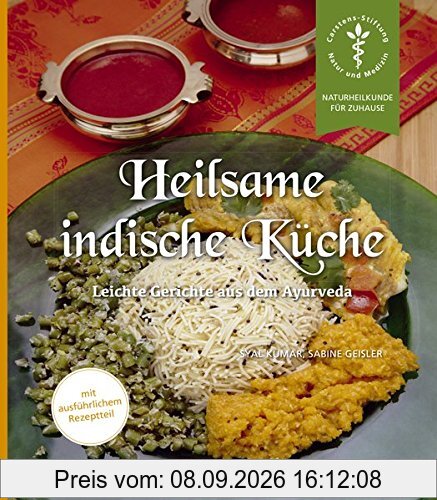 Heilsame indische Küche: Leichte Gerichte aus dem Ayurveda (Naturheilkunde für Zuhause)