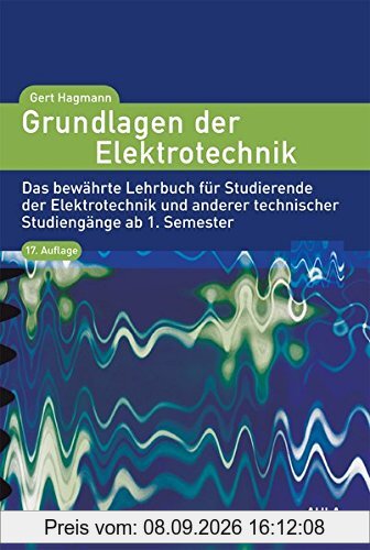 Grundlagen der Elektrotechnik: Das bewährte Lehrbuch für Studierende der Elektrotechnik und anderer technischer Studiengänge ab 1. Semester