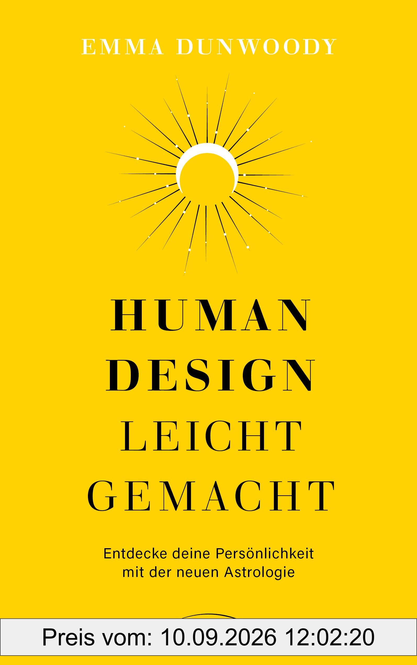 Human Design leicht gemacht: Entdecke deine Persönlichkeit mit der neuen Astrologie